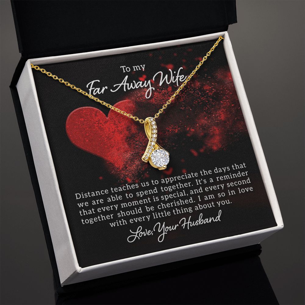To My Far Away Wife, Distance Teaches Us- Alluring Beauty Necklace