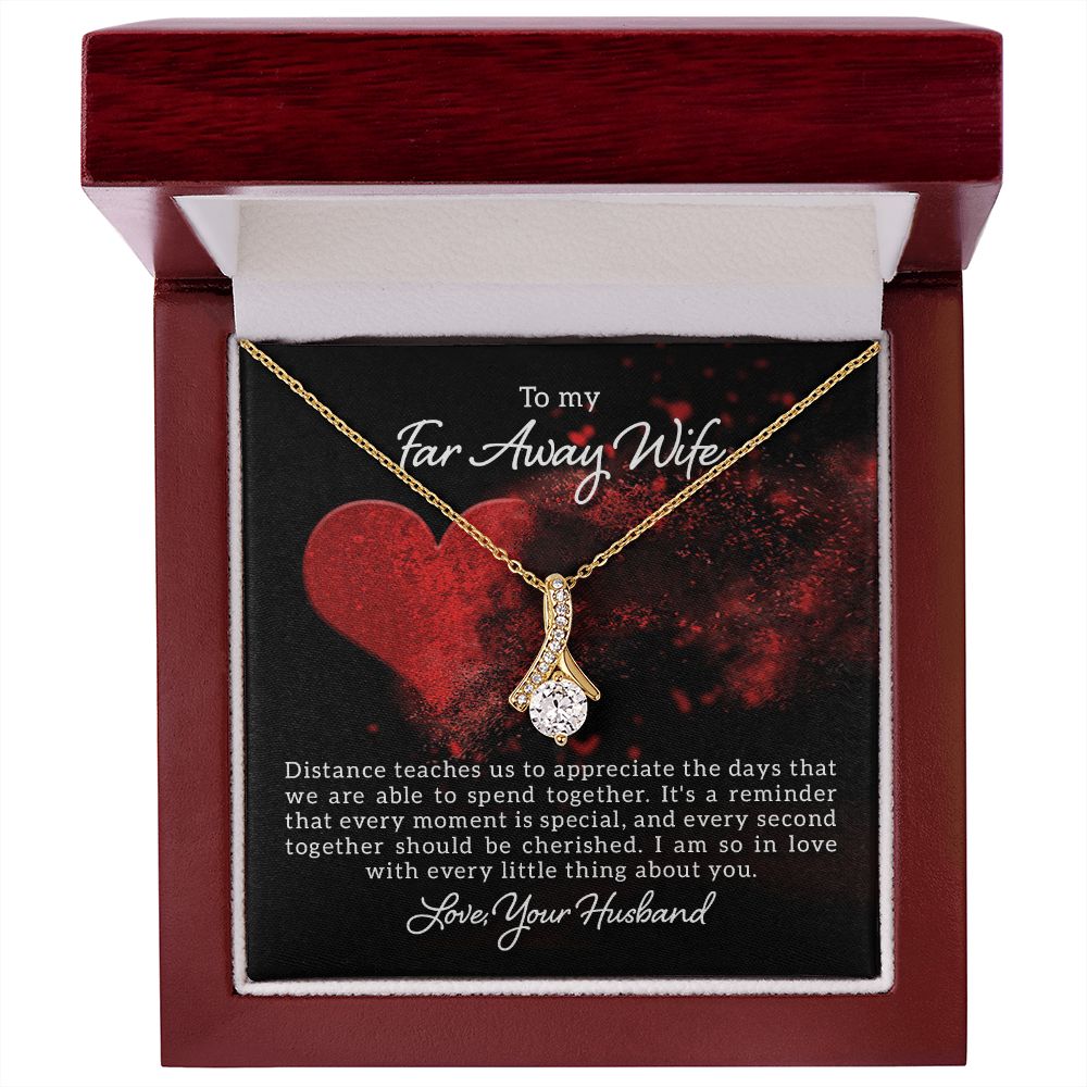 To My Far Away Wife, Distance Teaches Us- Alluring Beauty Necklace