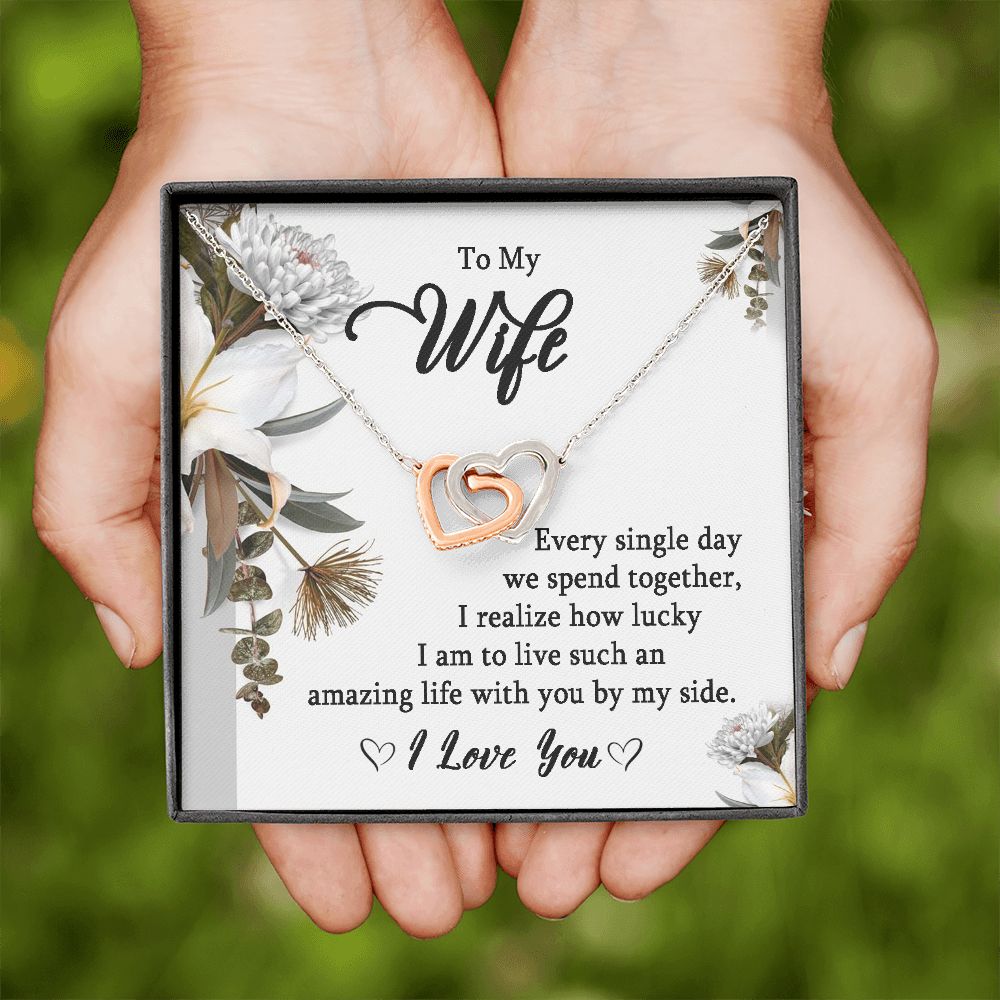 To My Wife- Every Single Day I Realize How Lucky Iam.