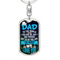 Dad-To The World You May Be- Dog Tag Keychain