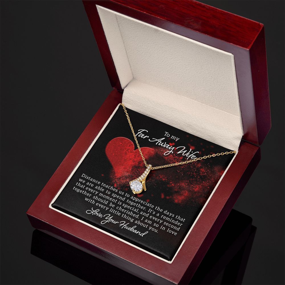 To My Far Away Wife, Distance Teaches Us- Alluring Beauty Necklace