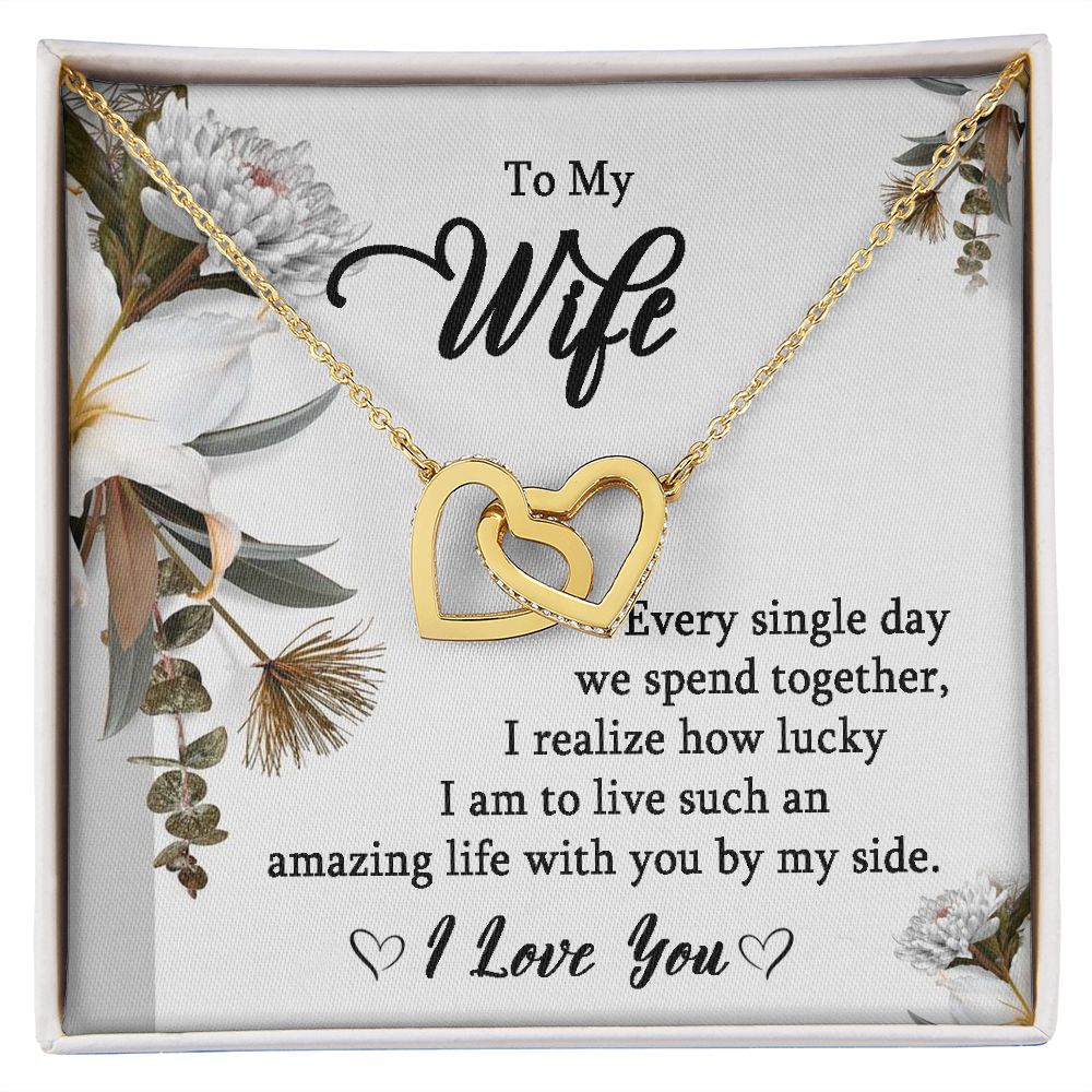 To My Wife- Every Single Day I Realize How Lucky Iam.