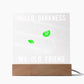 Hello Darkness-Acrylic Best Selling Acrylic Plaque